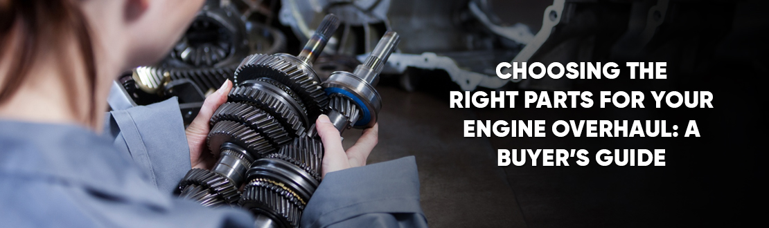 Choosing The Right Parts For Your Engine Overhaul: A Buyer's Guide